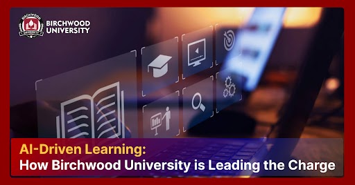 AI-Driven Learning: How Birchwood University is Leading the Charge