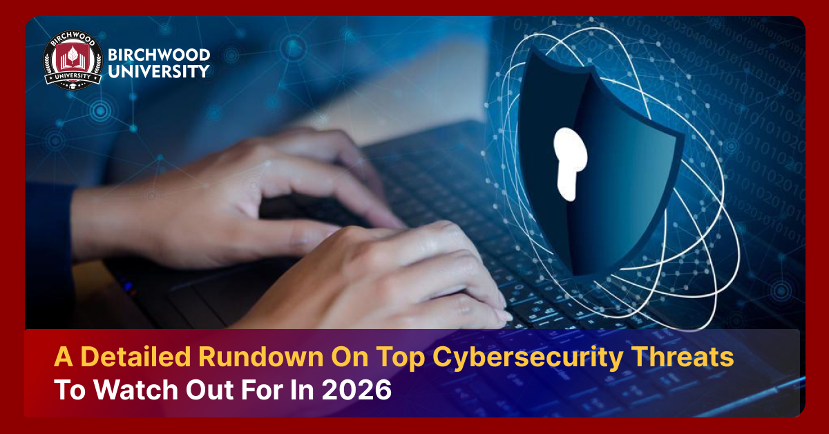 A Detailed Rundown On Top Cybersecurity Threats To Watch Out For In 2026